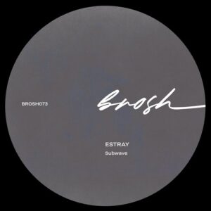 Estray - Subwave [BROSH073]