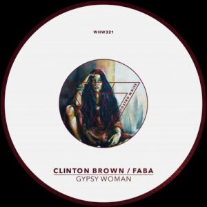 Faba, Clinton Brown - Gypsy Woman [WHW321]