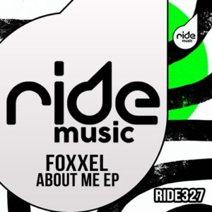 Foxxel - About Me ep [RIDE327]