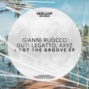 Gianni Ruocco, Guti Legatto, AXYZ - I Got The Groove EP [HLP201]
