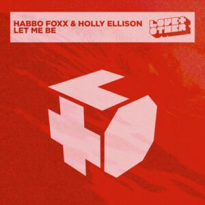 Habbo Foxx, Holly Ellison - Let Me Be [LOVE22601Z]