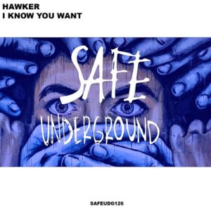 Hawker - I Know You Want [SAFEUDG126]