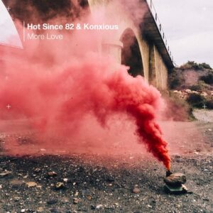 Hot Since 82, KONXIOUS - More Love [KD236BP]
