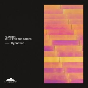 Jelly For The Babies & flanerr - Hypnotico [PURR511]