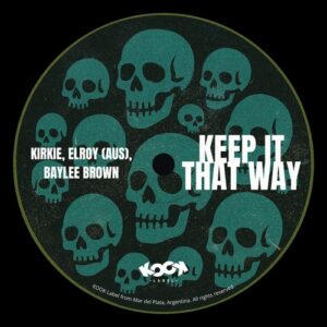 KiRKie, Elroy (AUS), Baylee Brown - Keep It That Way [KOOKEP049]