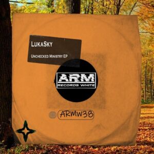 LukaSky - Unchecked Ministry EP [ARMW38]