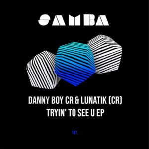 Lunatik (Cr), Danny Boy CR - Tryin' to see U EP [SAMBAEP161]