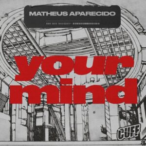 Matheus Aparecido - Your Mind [CUFF372]