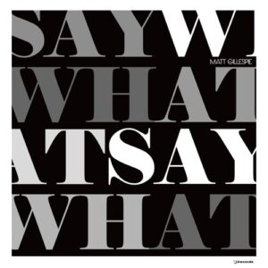 Matt Gillespie - Say What [IRECEPIREC1336D1TRSPDBP]