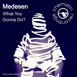 Medesen - What You Gonna Do [CHM569]