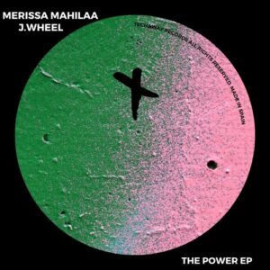 Merissa Mahilaa, J.Wheel - The Power EP [TEC332]