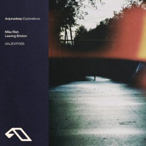 Mike Rish - Leaving Brixton [ANJEXP068BD]