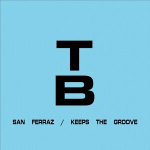 San Ferraz - Keeps The Groove [TRB001]