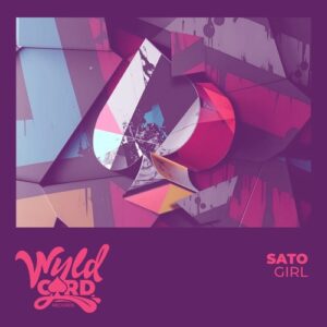 Sato - Girl [WYLD173L]