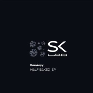 Smokeyy - Half Baked [SKL094]