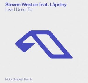 Steven Weston & Låpsley - Like I Used to (Nicky Elisabeth Remix)