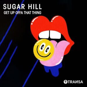 Sugar Hill - Get Up Offa That Thing [TRANSA994]