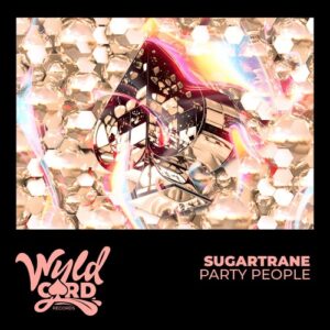 Sugartrane - Party People [WYLD172L]
