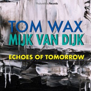 Tom Wax, Mijk Van Dijk - Echoes of Tomorrow (Remixes by Rico Puestel & Toneking) [PWD097]