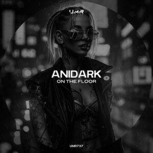 ANIDARK - On the Floor [UMR737]