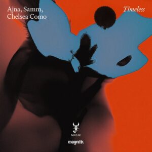 Ajna (BE), Samm (BE), Chelsea Como - Timeless [MM083]