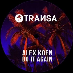 Alex Koen - Do it Again [TRANSA996]