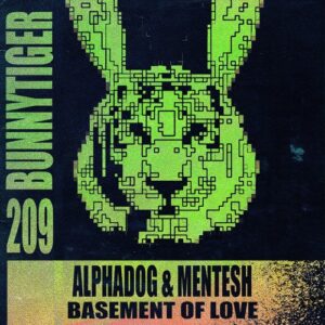 Alphadog & MENTESH - Basement Of Love [BT209]
