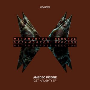 Amedeo Picone - Get Naughty EP [MTMRF006B]