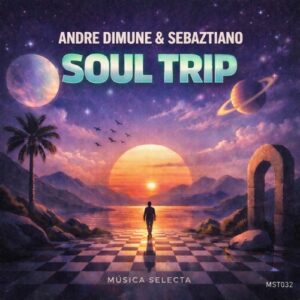 Andre Dimune, Sebaztiano - Soul Trip [MST032]