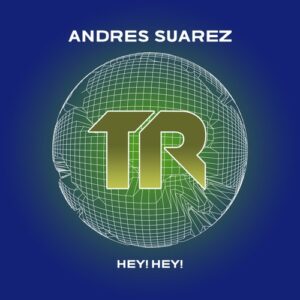 Andres Suarez - Hey! Hey! [TRSMT252]