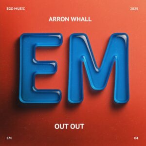 Arron Whall - Out Out [EM04]
