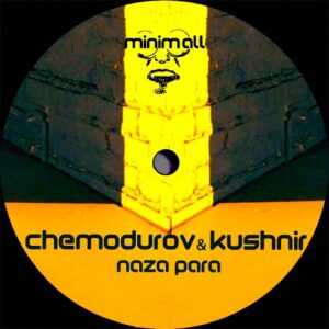 CHEMODUROV, Kushnir - Naza Para [MINIMALL266]