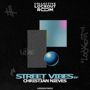 Christian Nieves - Street vibes [LOCKOUT0020]