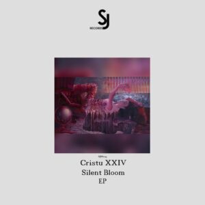Cristu XXIV - Silent Bloom EP [SJRS0259]
