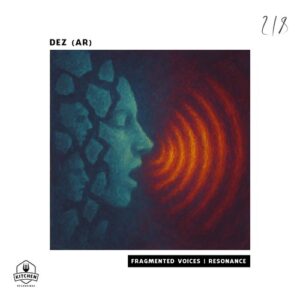 DEZ (AR) - Fragmented Voices | Resonance [KTN218]