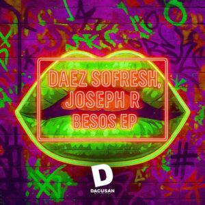 Daez SoFresh, Joseph R - Besos EP [DMR515D]