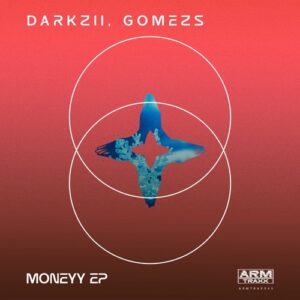 Darkzii, Gomezs - Moneyy EP [ARMTRAXX45]