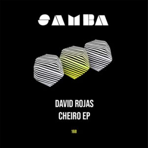 David Rojas - Cheiro EP [SAMBAEP168]