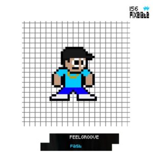 Feelgroove - Fast [PIXELATE156]