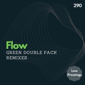 Flow - Green Double Pack Remixes [LOWPRESSINGS290]