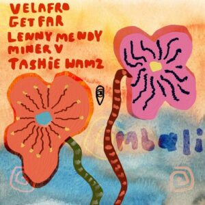 Get Far, LENNYMENDY, Miner V, VELAFRO, Tashie Wamz - Mbali [MBR675]