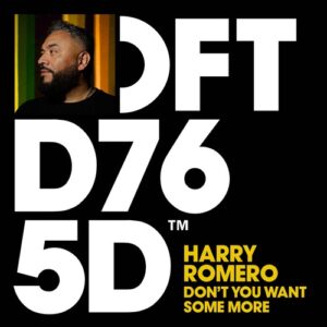 Harry Romero - Don’t You Want Some More [DFTD765D4]
