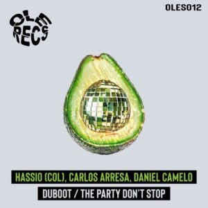 Hassio (COL), Carlos Arresa, Daniel Camelo - Duboot/ The Party Don't Stop [OLES012]