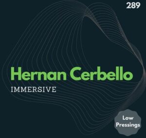 Hernan Cerbello - Immersive [LOWPRESSINGS289]