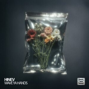 Hinev - Wave Ya Hands [HEXHIBIT144B]