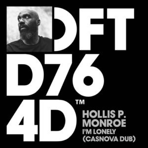 Hollis P. Monroe - I’m Lonely - Casnova Extended Dub [DFTD764D5]