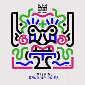 Hotswing - Banging On (Extended Mixes) [LPS373D]