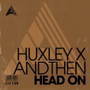 Huxley & AndThen - Head On - Extended Mix [AM139]