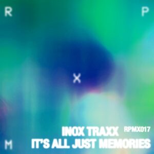 Inox Traxx - It's All Just Memories EP [RPMX017]
