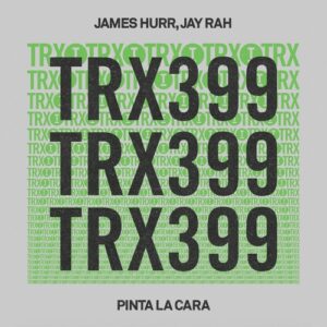 James Hurr & Jay Rah - Pinta La Cara [TRX39901Z]